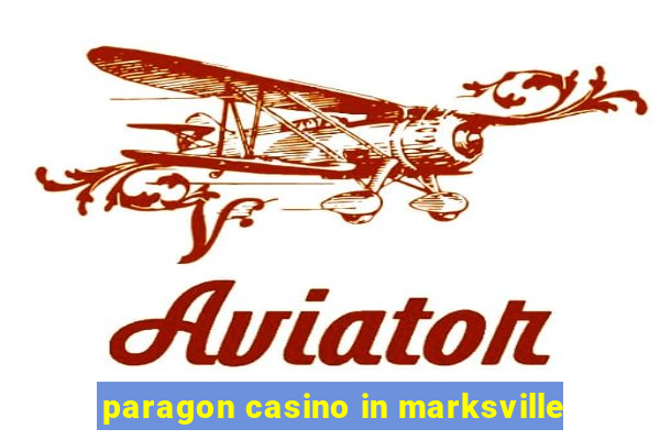 paragon casino in marksville