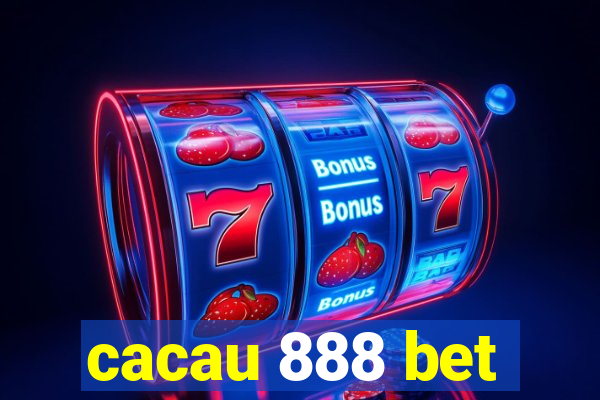 cacau 888 bet