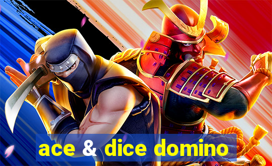 ace & dice domino