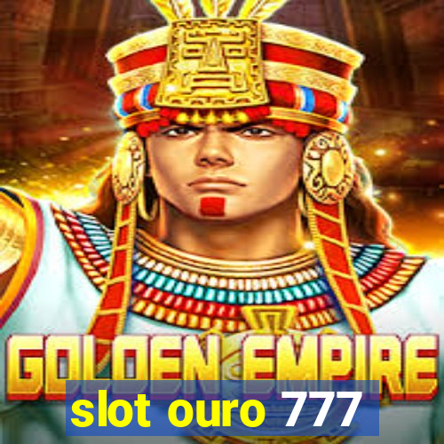 slot ouro 777