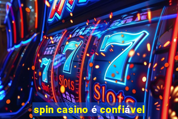 spin casino é confiável