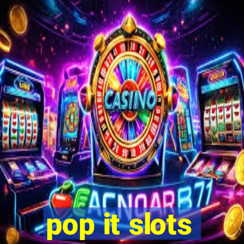 pop it slots