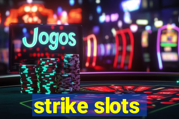 strike slots