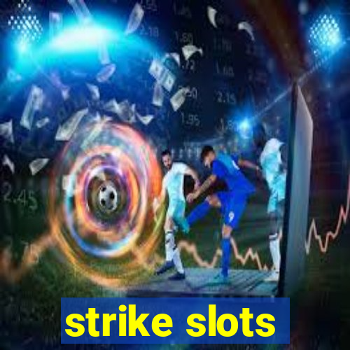 strike slots