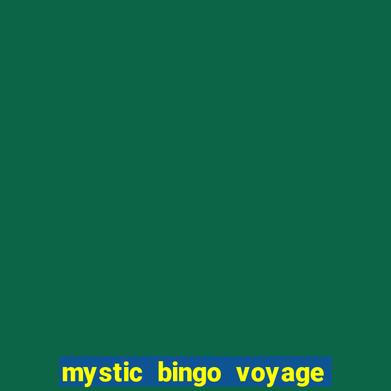 mystic bingo voyage é seguro