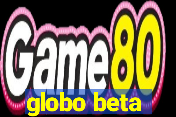 globo beta