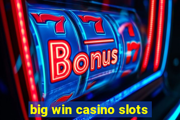 big win casino slots