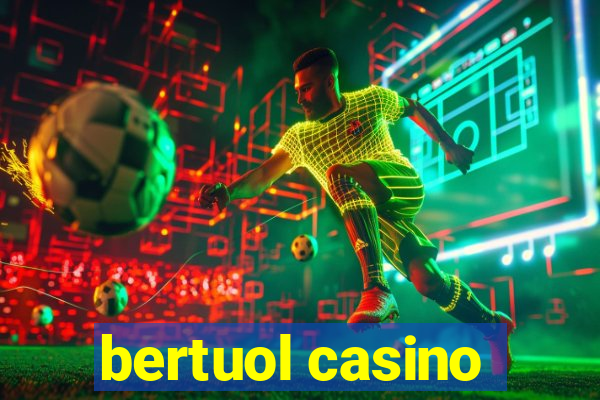 bertuol casino