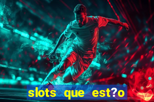 slots que est?o pagando agora