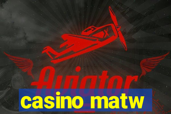 casino matw