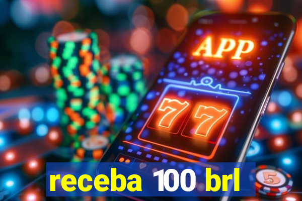 receba 100 brl