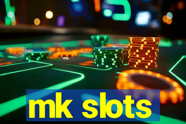 mk slots