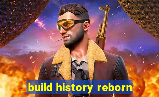 build history reborn