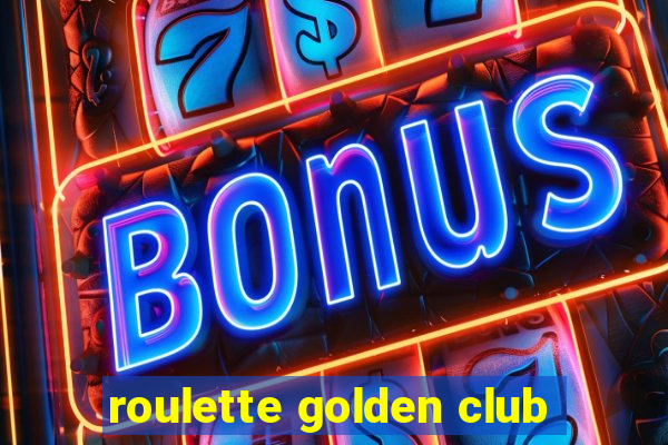 roulette golden club