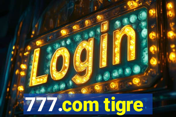 777.com tigre