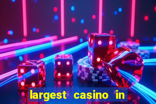 largest casino in the world