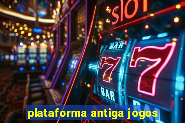 plataforma antiga jogos