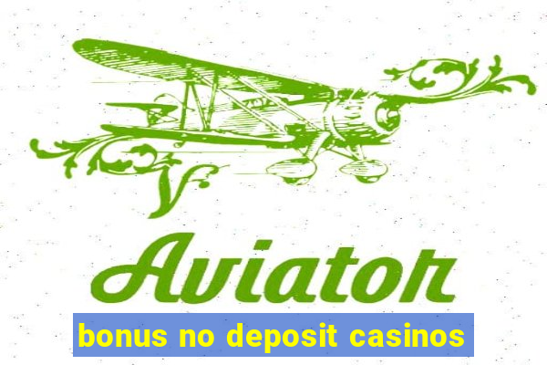 bonus no deposit casinos