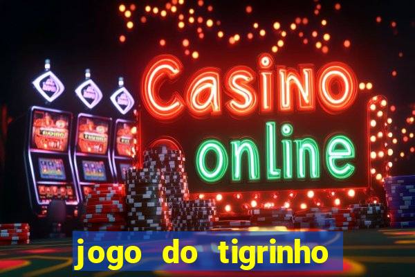 jogo do tigrinho que ganha