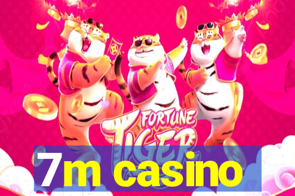 7m casino