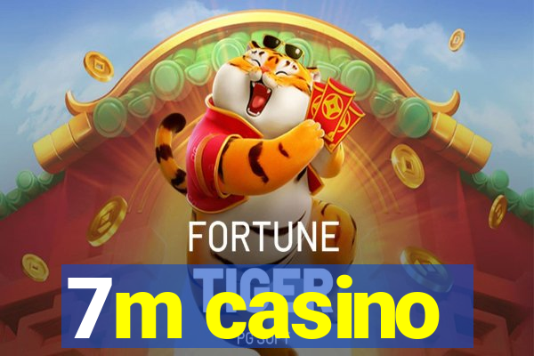 7m casino