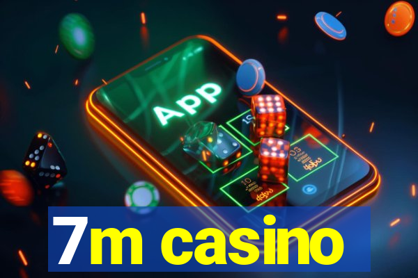 7m casino