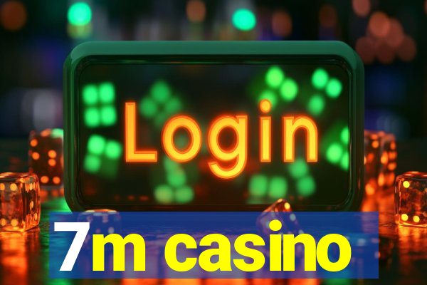 7m casino