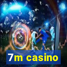 7m casino