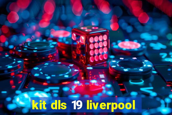 kit dls 19 liverpool