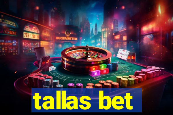 tallas bet