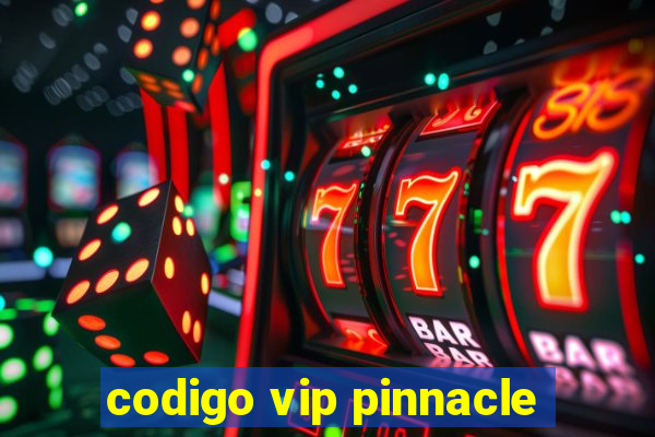 codigo vip pinnacle