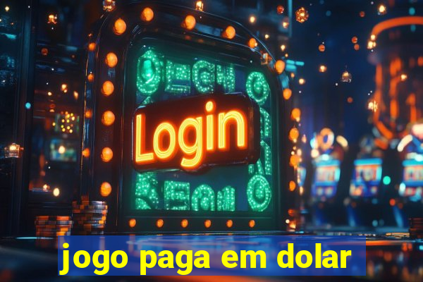 jogo paga em dolar