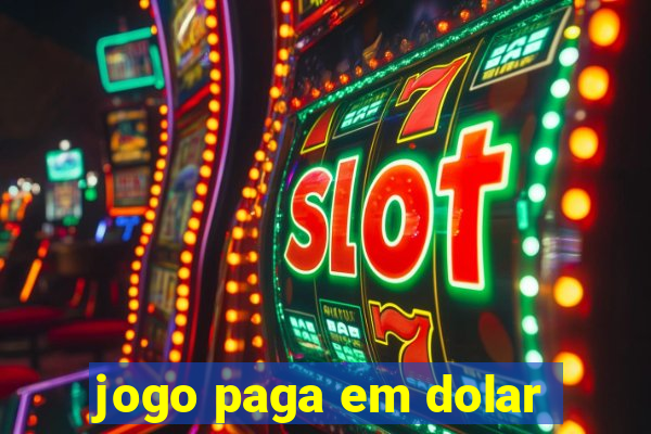 jogo paga em dolar