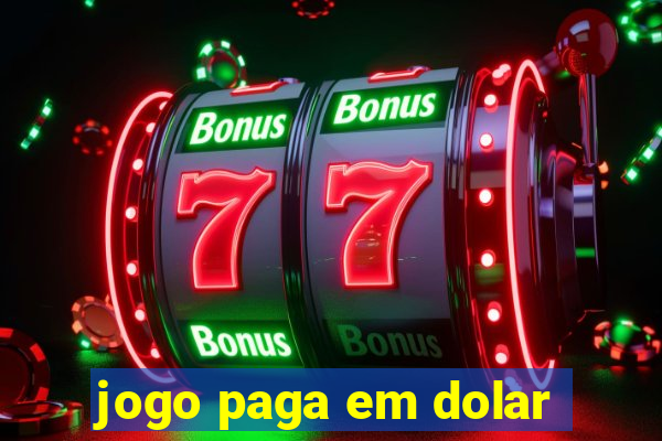 jogo paga em dolar