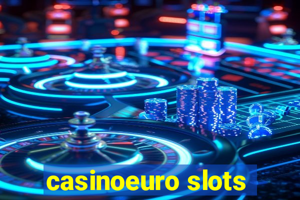 casinoeuro slots