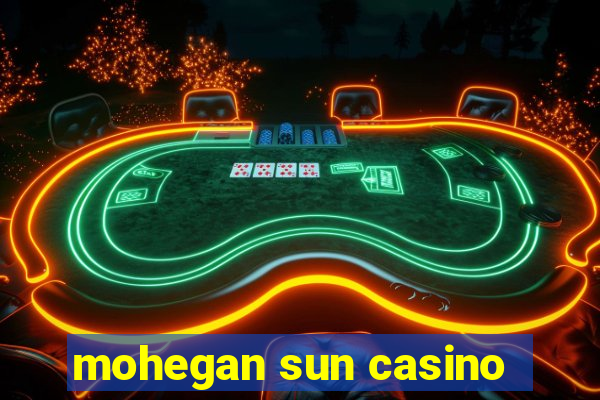 mohegan sun casino