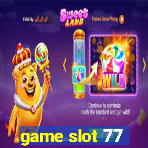 game slot 77