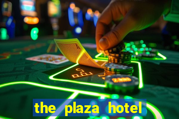 the plaza hotel casino las vegas