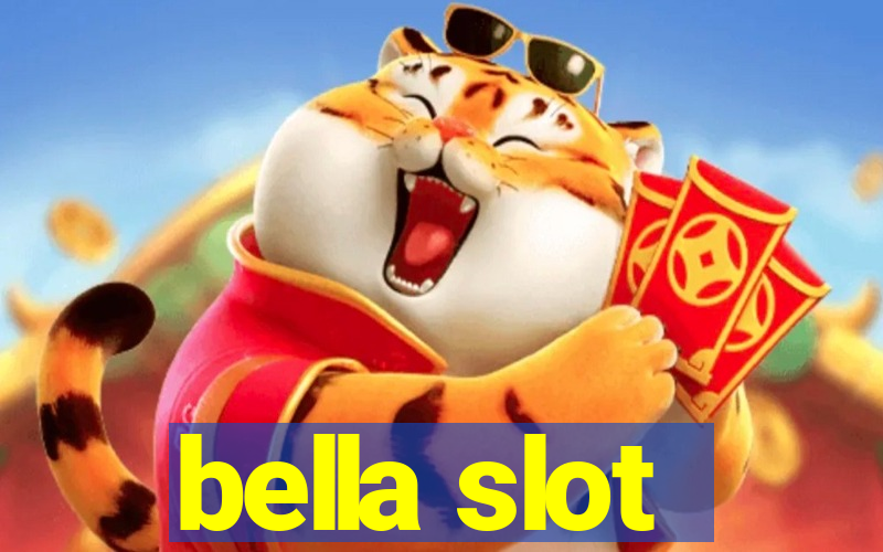 bella slot