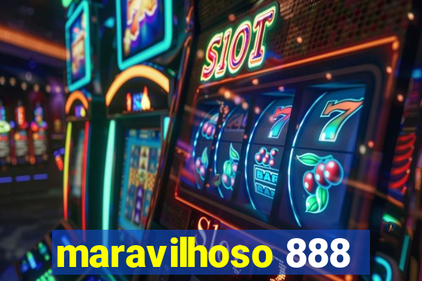 maravilhoso 888