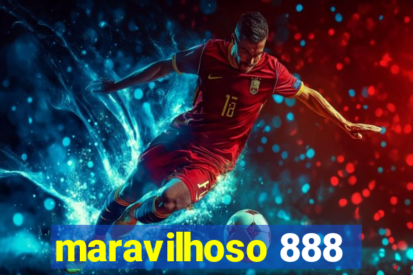 maravilhoso 888