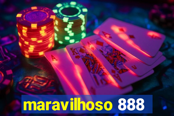 maravilhoso 888