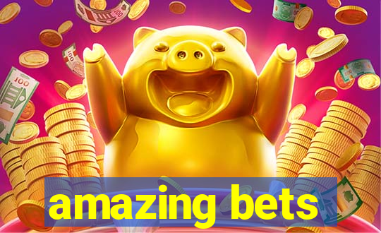 amazing bets