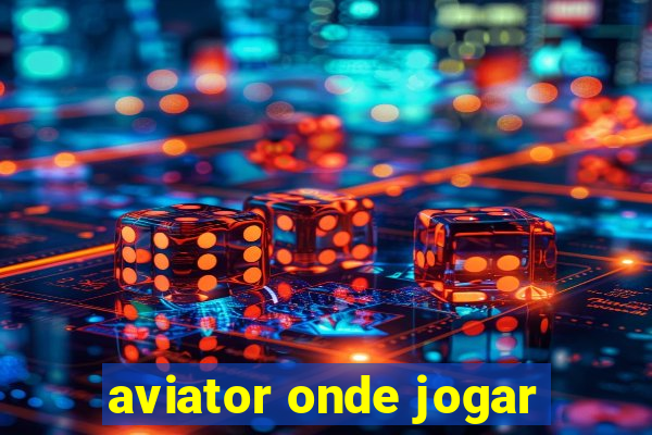 aviator onde jogar