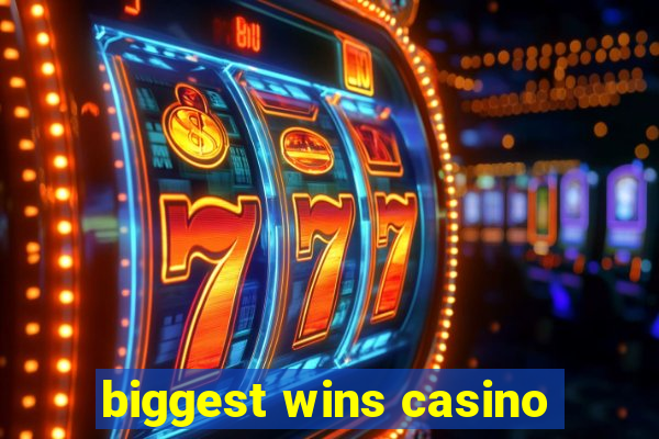 biggest wins casino