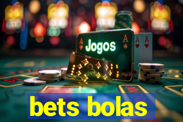 bets bolas