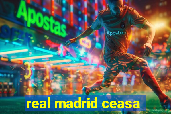 real madrid ceasa