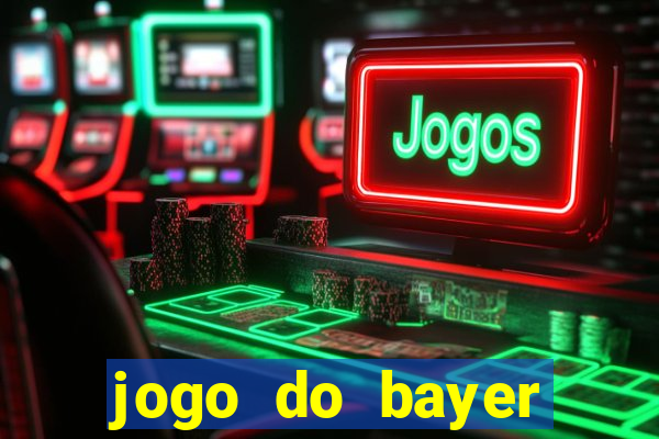 jogo do bayer leverkusen de hoje