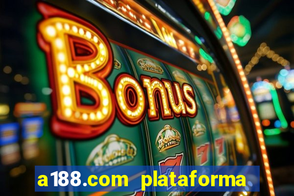 a188.com plataforma de jogos