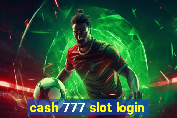 cash 777 slot login